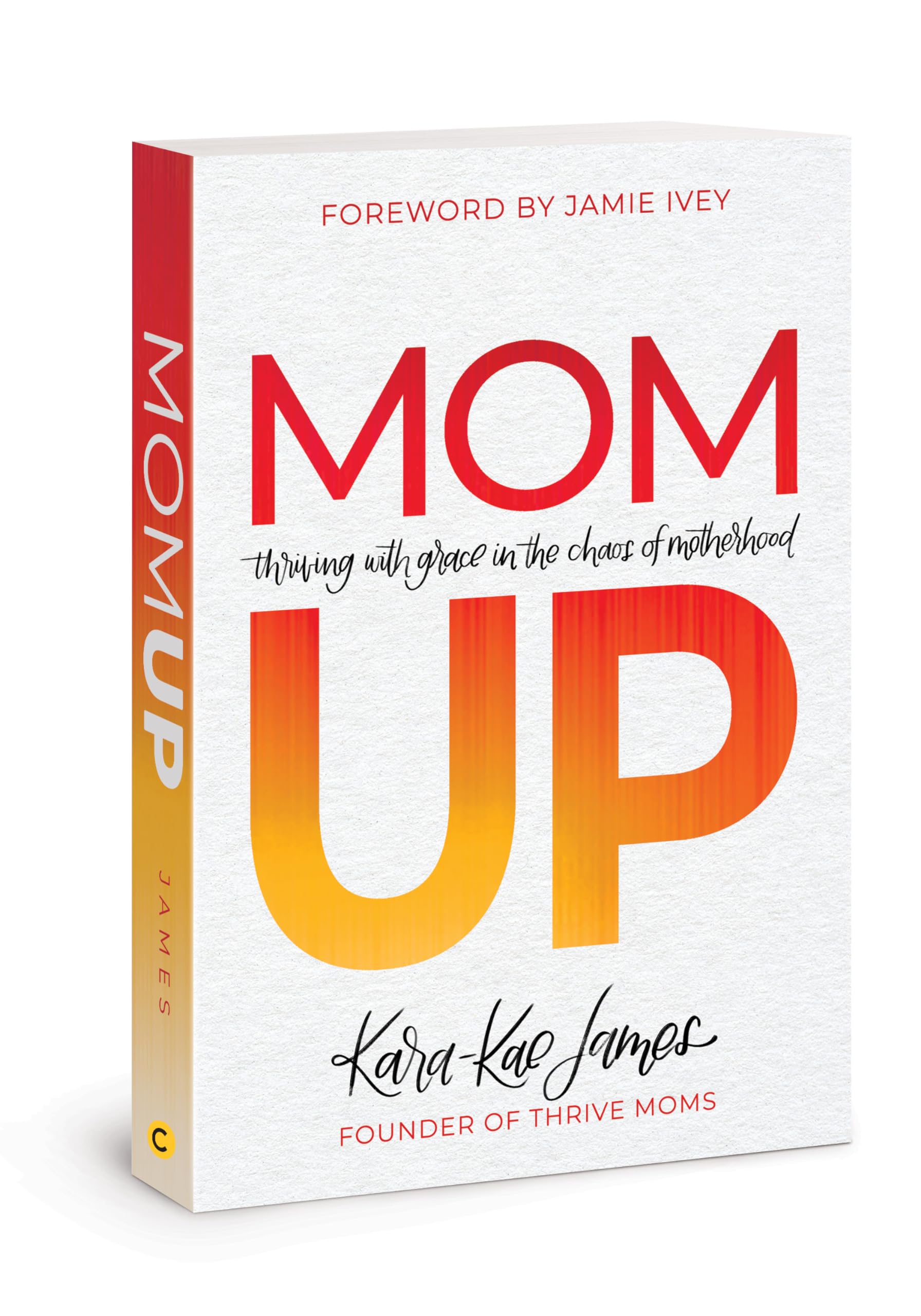 Mom Up: Thriving with Grace in the Chaos of Motherhood,Used