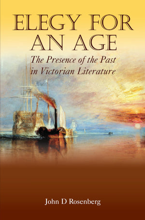 Elegy for an Age: The Presence of the Past in Victorian Literature (Anthem NineteenthCentury Series),New