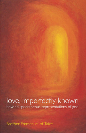 Love, Imperfectly Known: Beyond Spontaneous Representations of God,Used