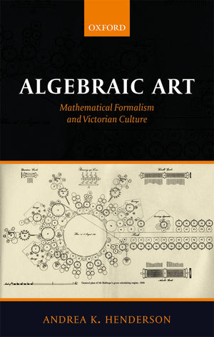 Algebraic Art: Mathematical Formalism and Victorian Culture,Used