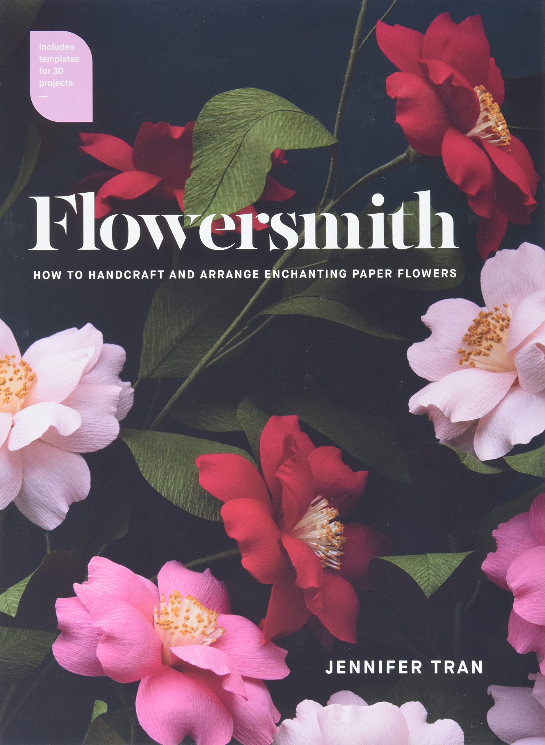 Flowersmith: How To Handcraft And Arrange Enchanting Paper Flowers