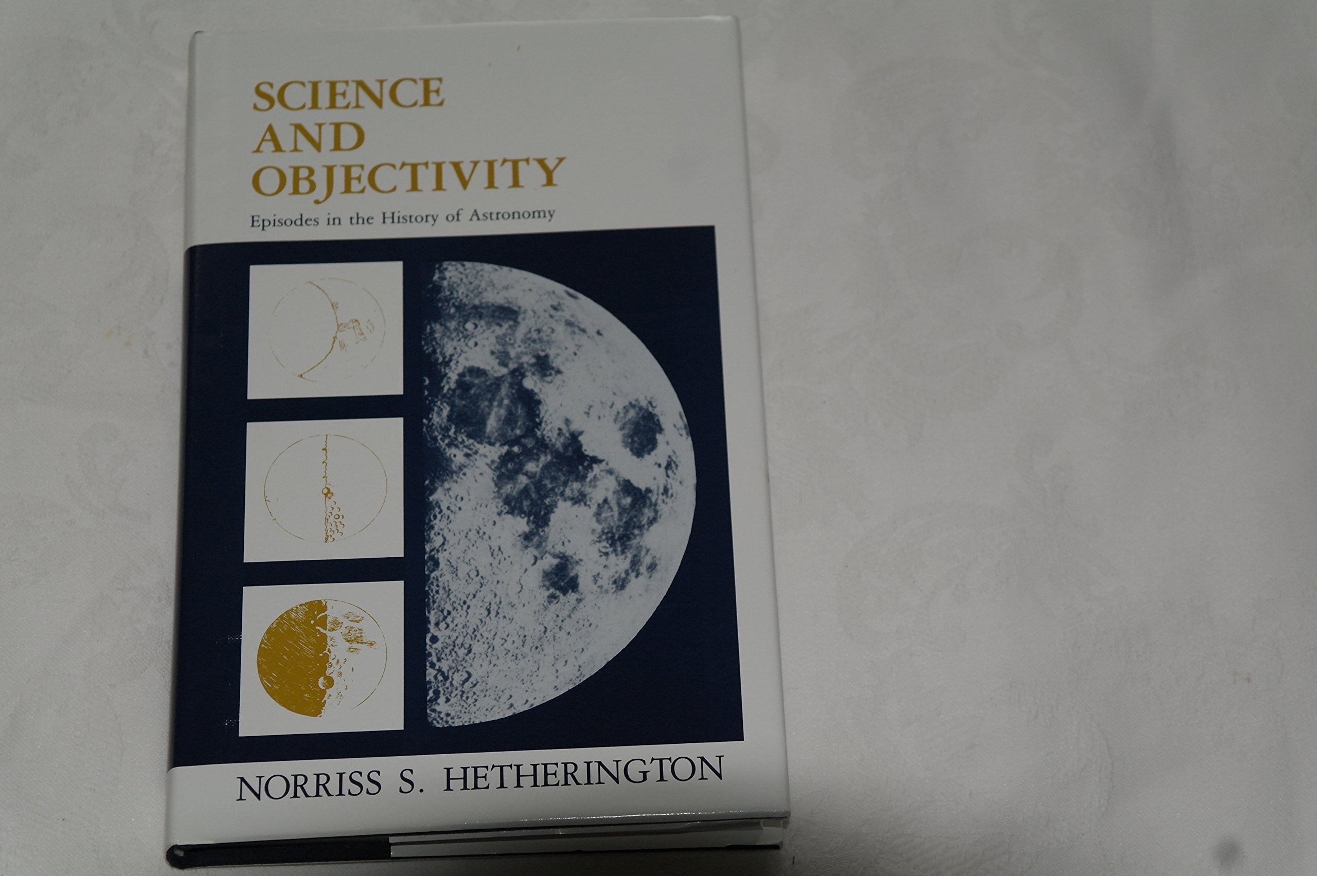 Science and Objectivity: Episodes in the History of Astronomy,Used