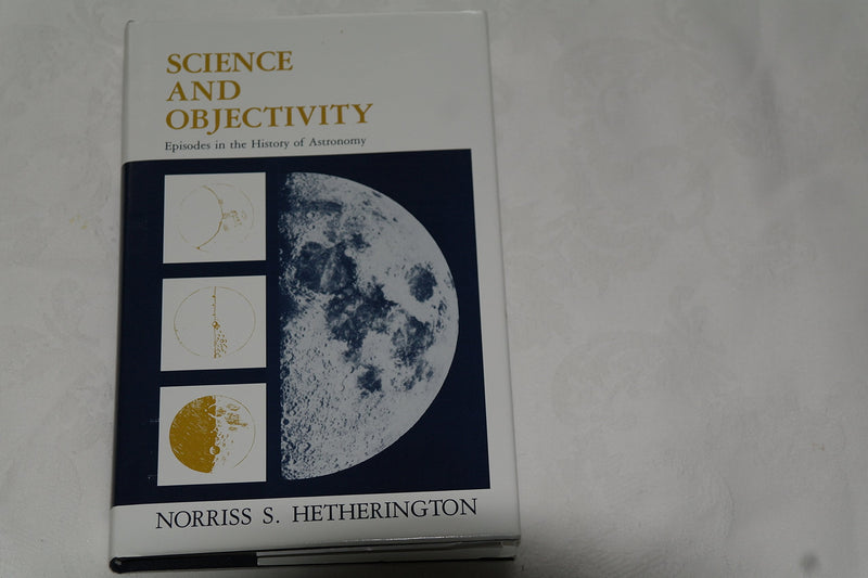 Science and Objectivity: Episodes in the History of Astronomy,Used