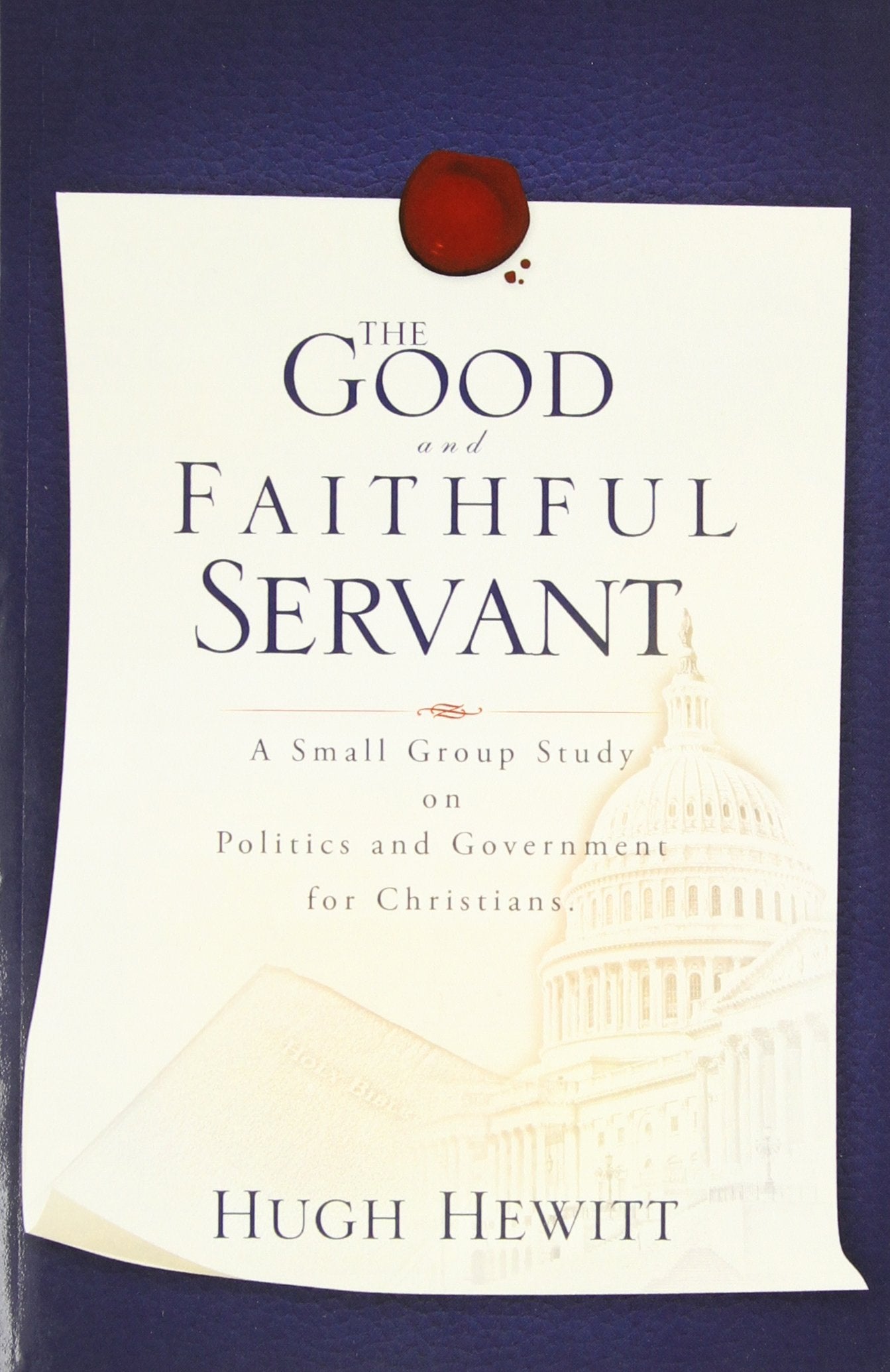 The Good and Faithful Servant: A Small Group Study on Politics and Government for Christians,Used