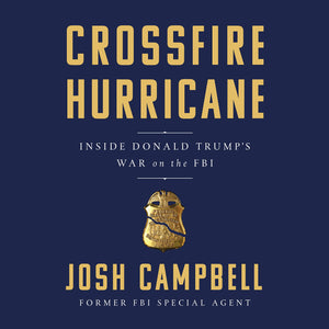 Crossfire Hurricane: Inside Donald Trump'S War On The Fbi