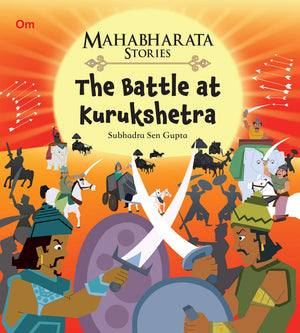 Mahabharata Stories: The Battle At Kurukshetra (Mahabharata Stories For Children)