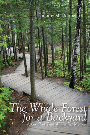 The Whole Forest for a Backyard: A Gunflint Trail Wilderness Memoir,Used