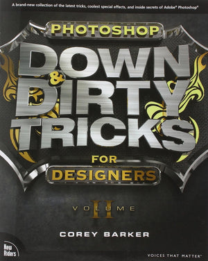 Photoshop Down & Dirty Tricks For Designers, Volume 2