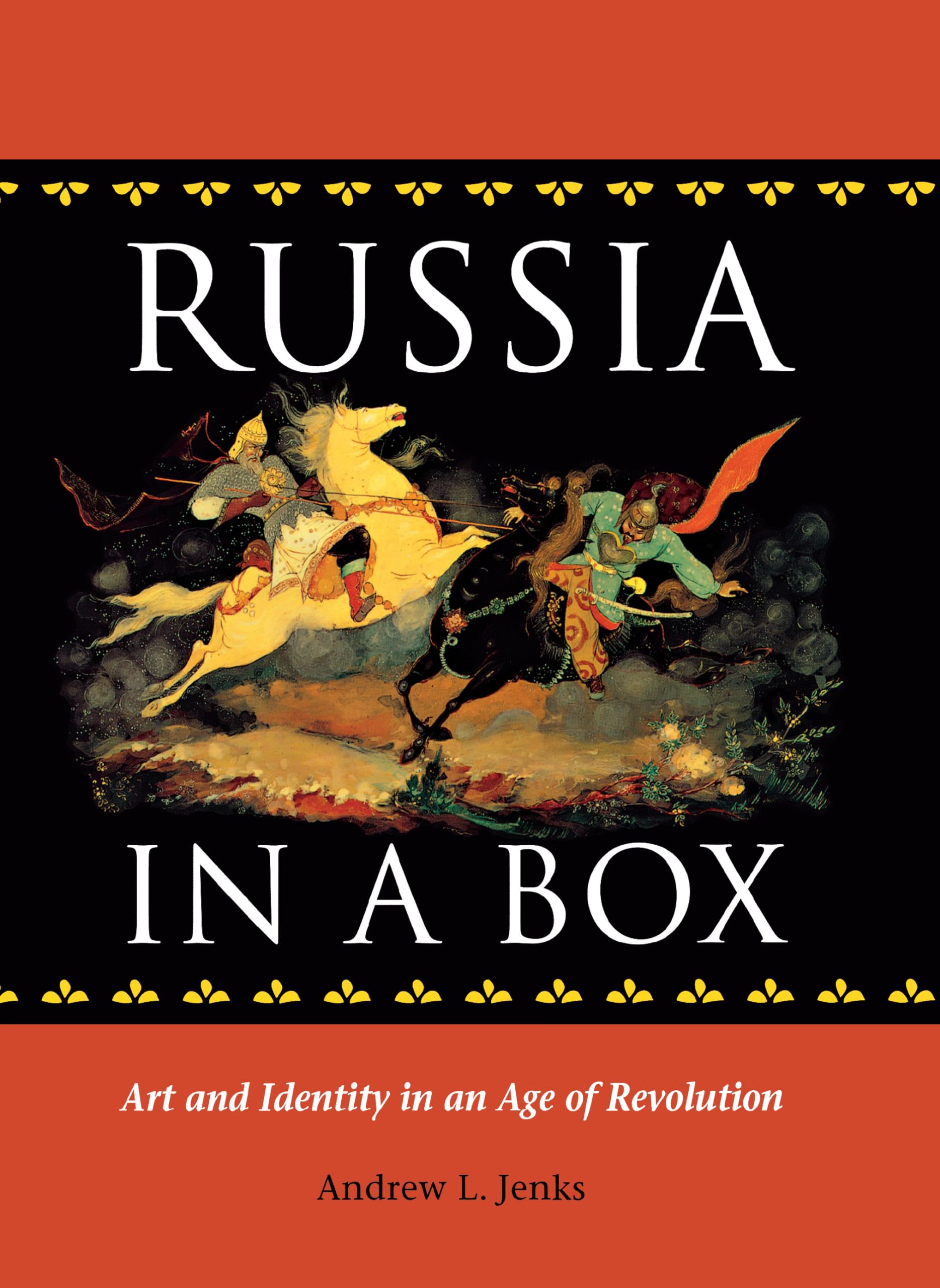 Russia In A Box: Art And Identity In An Age Of Revolution (Niu Series In Slavic, East European, And Eurasian Studies),Used