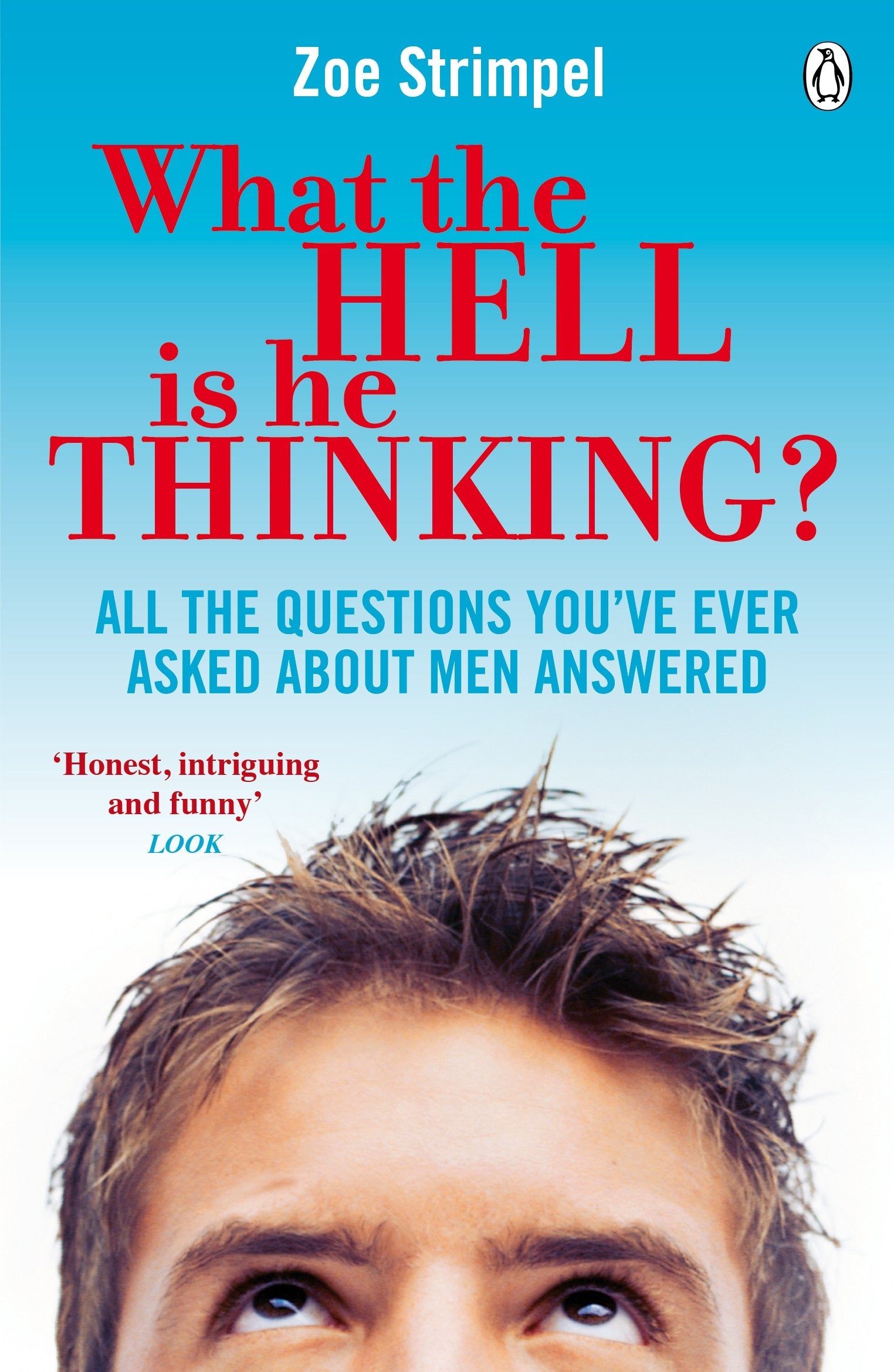 What the Hell Is He Thinking?: All The Questions You've Ever Asked About Men Answered,Used