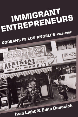 Immigrant Entrepreneurs: Koreans in Los Angeles, 19651982,Used
