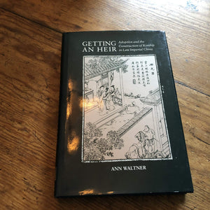 Getting an Heir: Adoption and the Construction of Kinship in Late Imperial China,Used