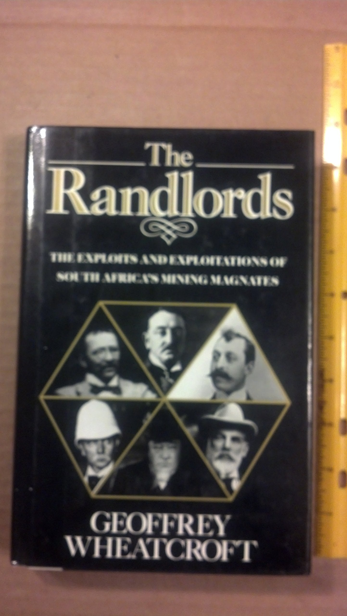 The Randlords: The Exploits & Exploitations Of South Africas Mining Magnates,New