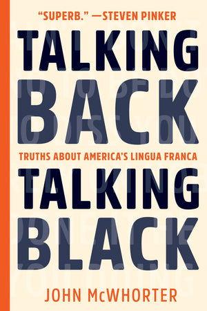 Talking Back, Talking Black: Truths About America'S Lingua Franca