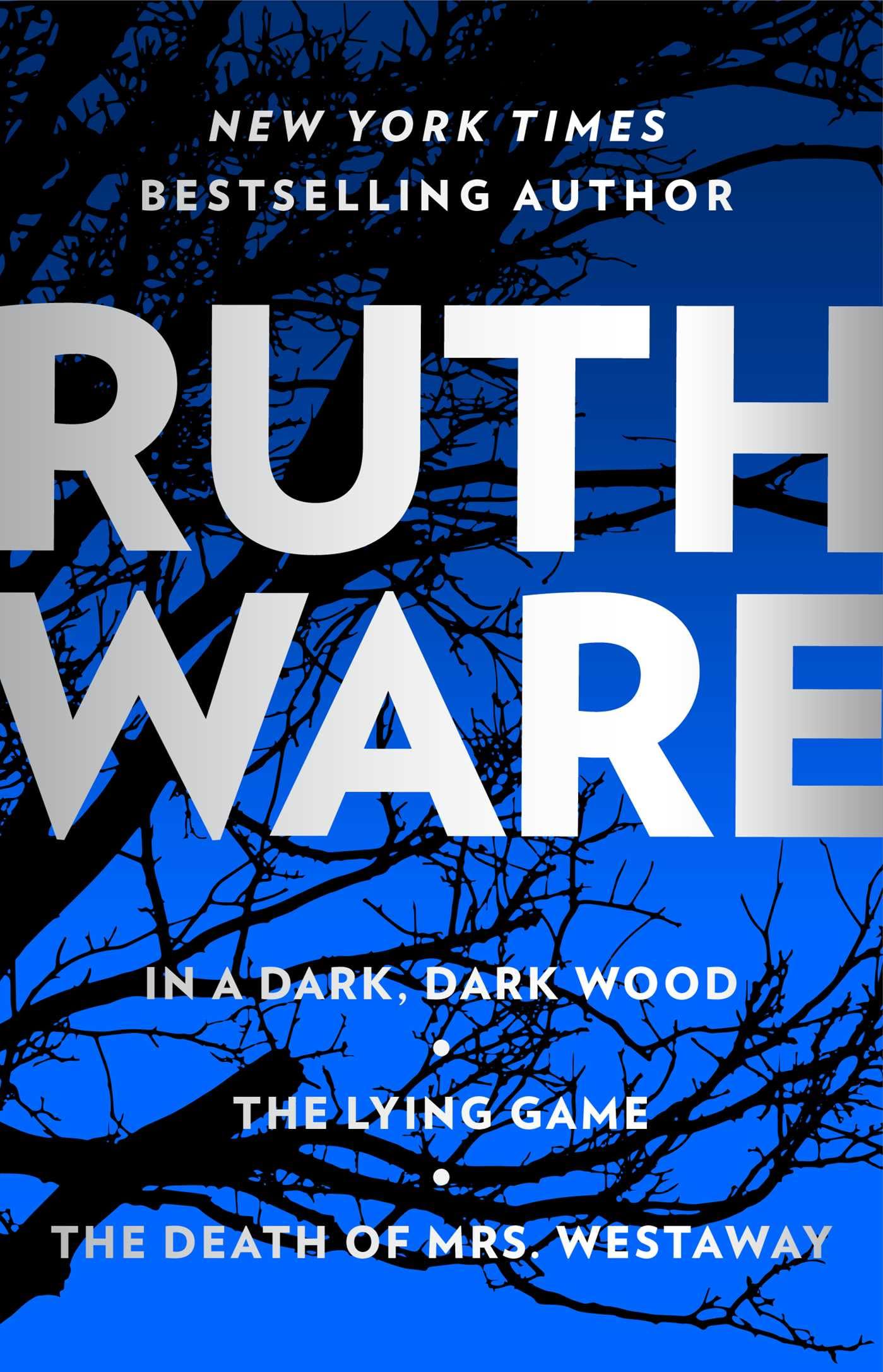 Ruth Ware Thriller Boxed Set: In a Dark, Dark, Wood; The Lying Game; The Death of Mrs. Westaway,New