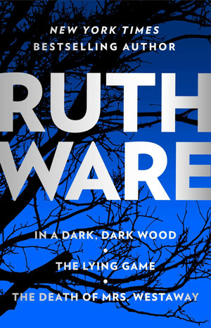 Ruth Ware Thriller Boxed Set: In a Dark, Dark, Wood; The Lying Game; The Death of Mrs. Westaway,New