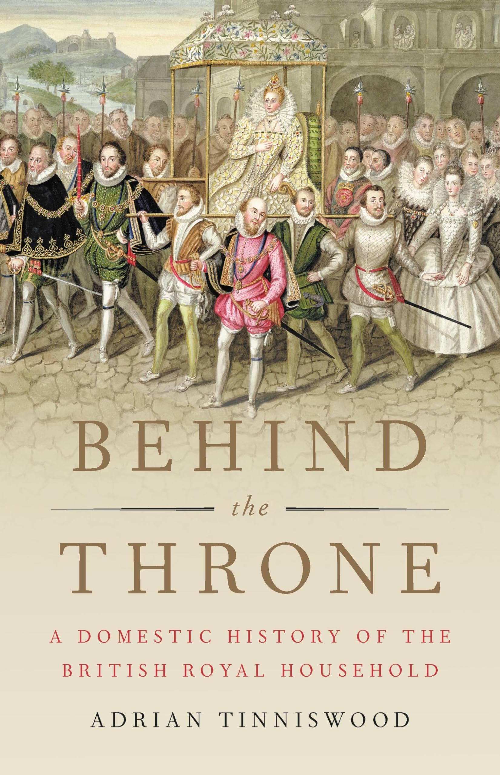 Behind the Throne: A Domestic History of the British Royal Household,Used