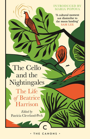 The Cello and the Nightingales: The Life of Beatrice Harrison (Canons),New