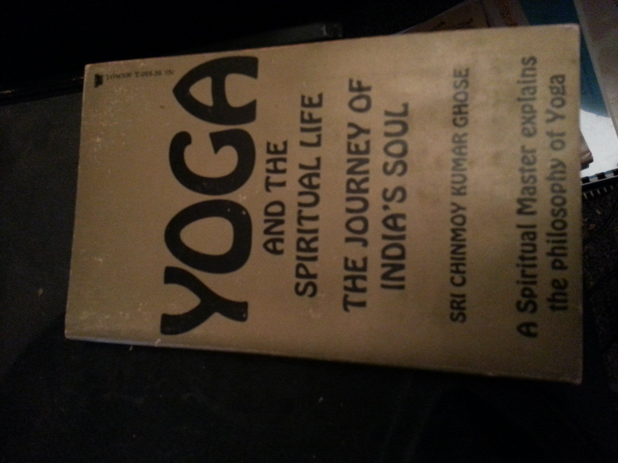 Yoga and the Spiritual Life: The Journey of India's Soul,New