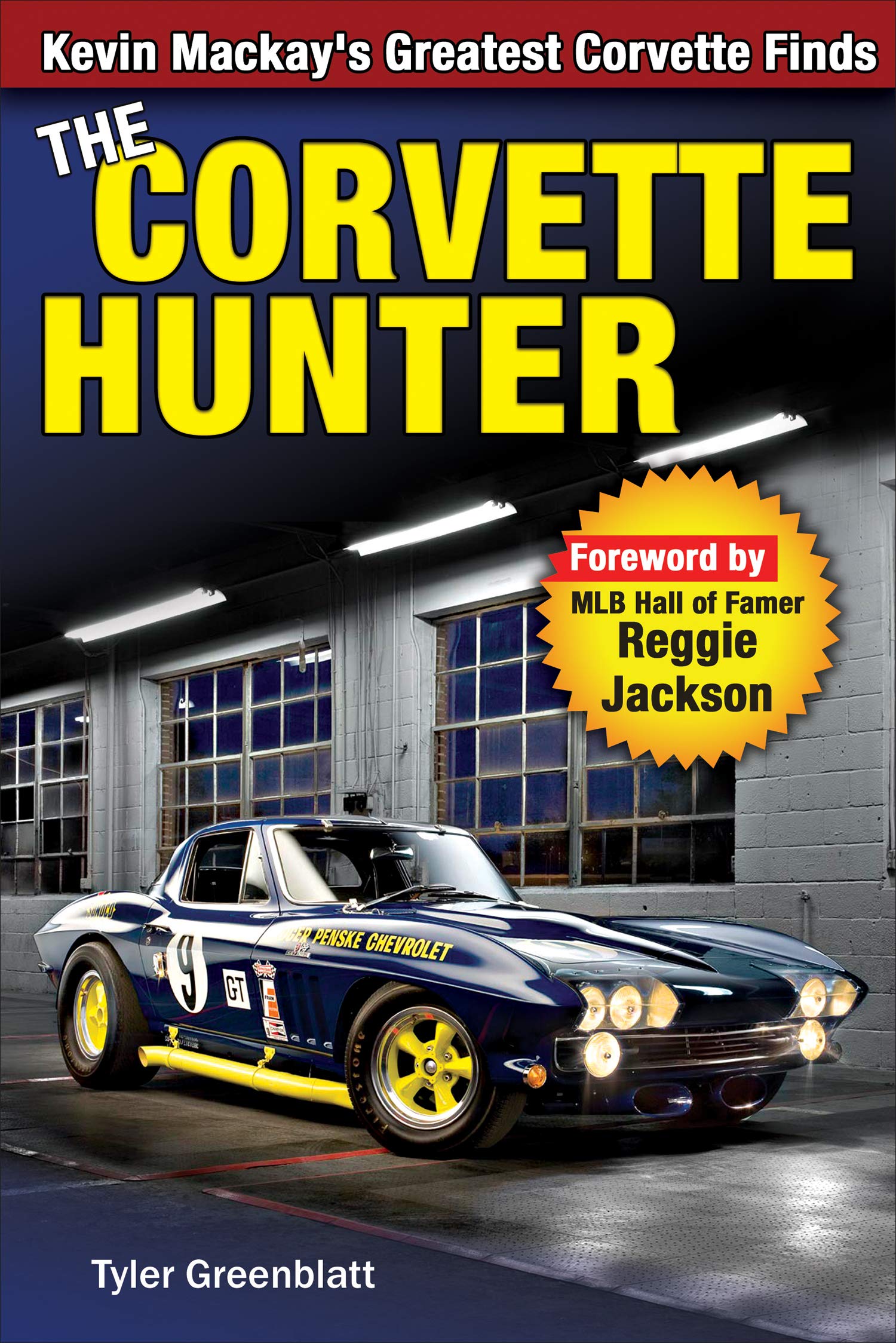 The Corvette Hunter: Kevin Mackay's Greatest Corvette Finds,Used