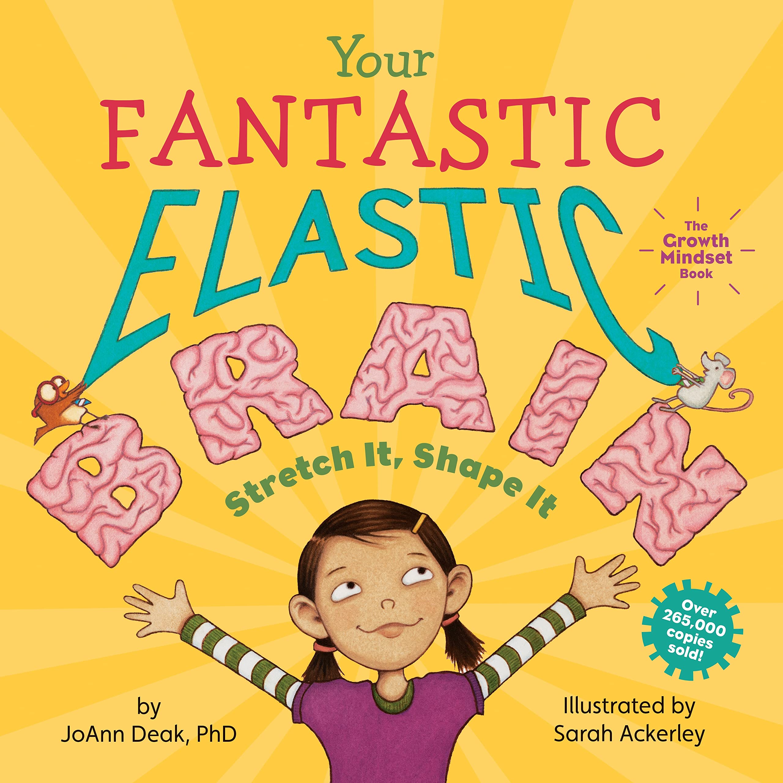 Your Fantastic Elastic Brain: A Growth Mindset Book For Kids To Stretch And Shape Their Brains