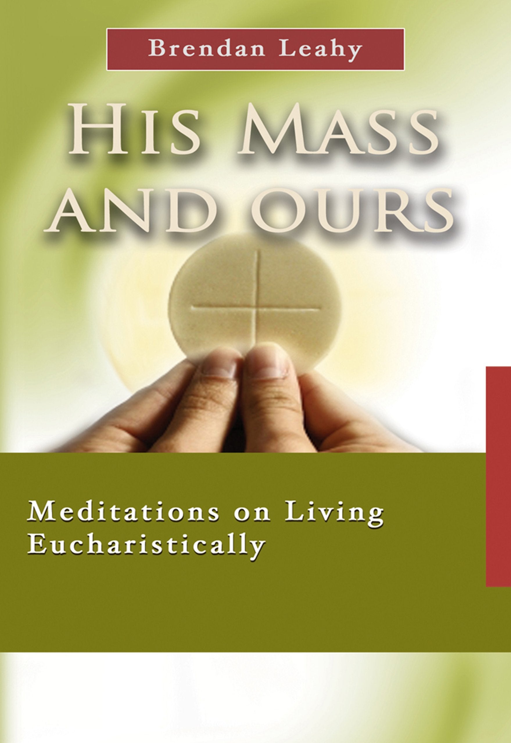 His Mass And Ours: Meditations On Living Eucharistically (7 X 4: A Meditation A Day For Four Weeks),Used