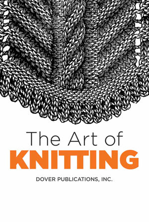The Art of Knitting (Dover Crafts: Knitting),Used