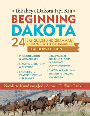 Beginning Dakota/Tokaheya Dakota Iapi Kin: Teacher'S Edition: 24 Language And Grammar Lessons With Glossaries,Used