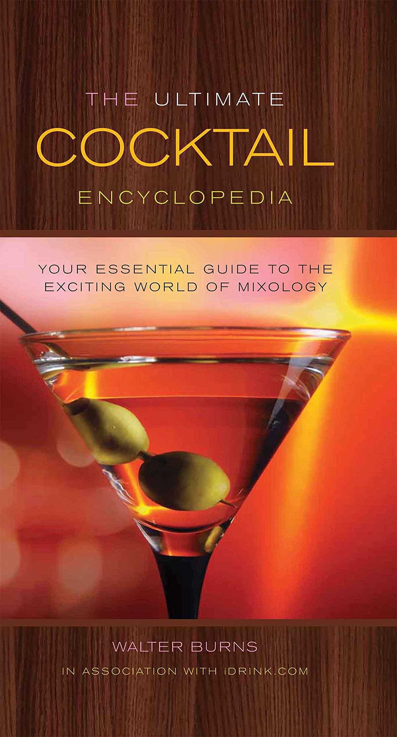 The Ultimate Cocktail Encyclopedia: Your Essential Guide to the Exciting World of Mixology,Used