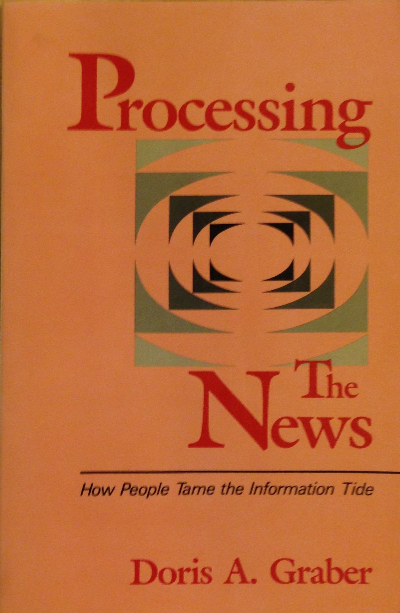 Processing the news: How people tame the information tide (Longman professional studies in political communication and policy),Used