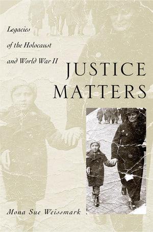 Justice Matters: Legacies of the Holocaust and World War II,Used