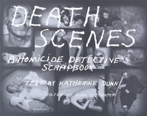 Death Scenes: A Homicide Detective'S Scrapbook