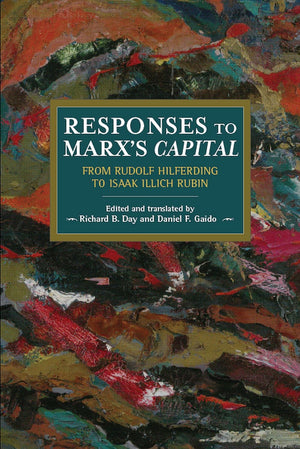 Responses to Marx's Capital: From Rudolf Hilferding to Isaak Illich Rubin (Historical Materialism, 144),Used