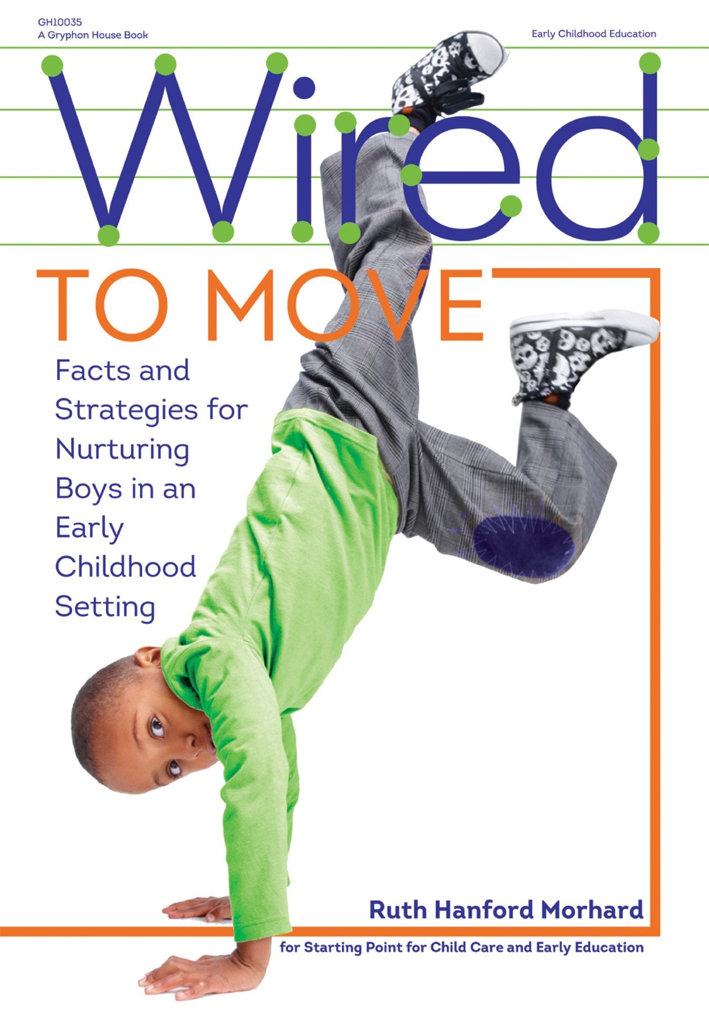 Wired To Move!: Facts And Strategies For Nurturing Boys In Early Childhood Settings