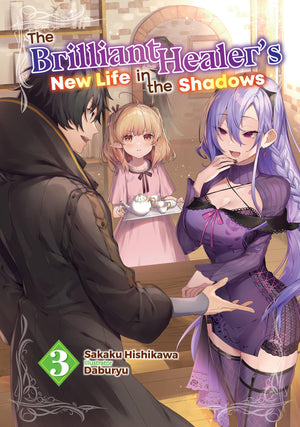 The Brilliant HealerS New Life In The Shadows: Volume 3 (Light Novel)