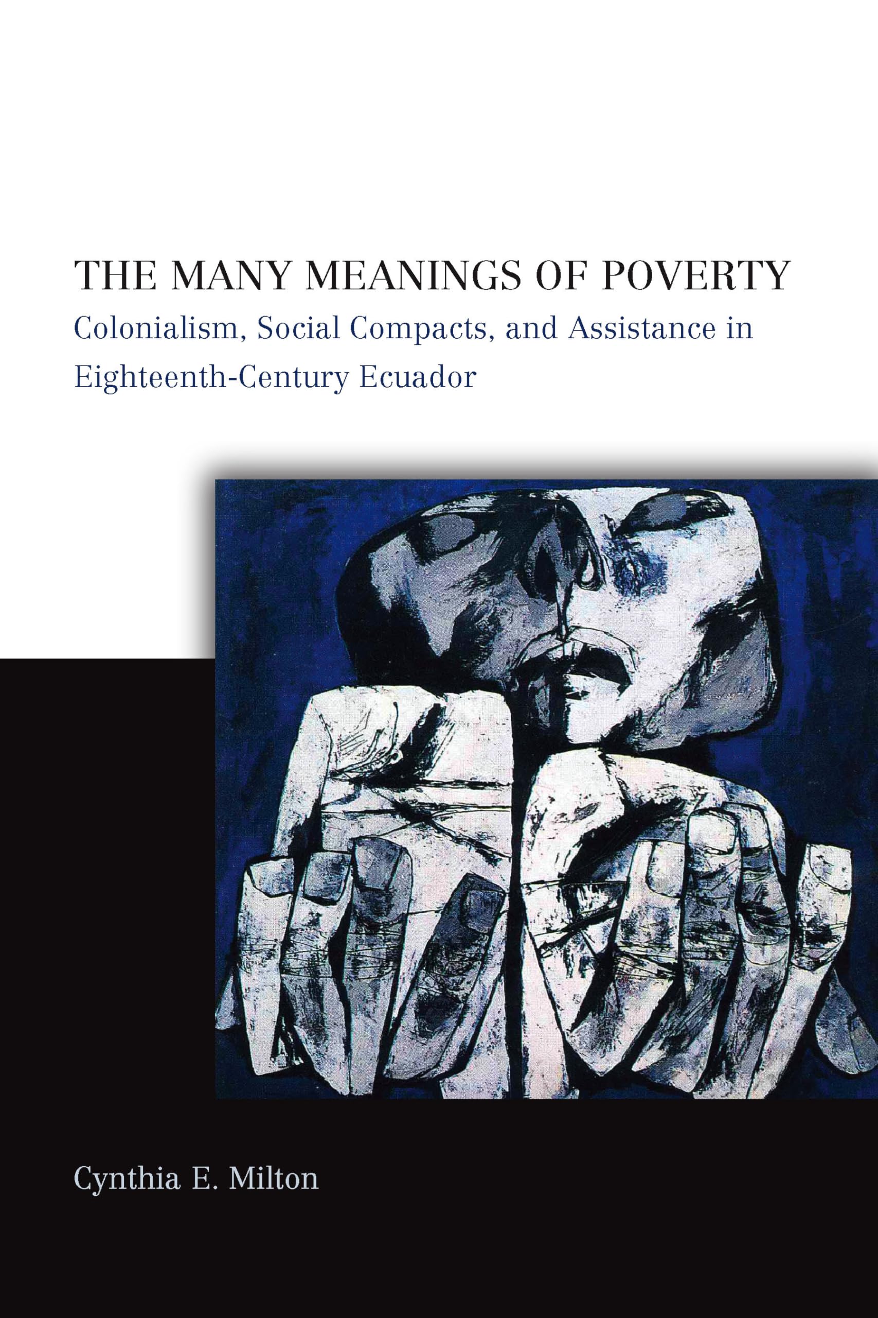 The Many Meanings Of Poverty: Colonialism, Social Compacts, And Assistance In Eighteenthcentury Ecuador,Used