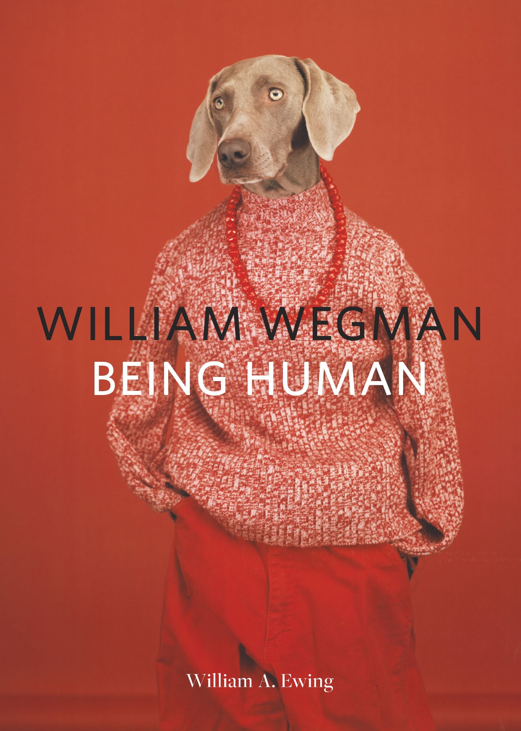 William Wegman: Being Human: (Books for Dog Lovers, Dogs Wearing Clothes, Pet Book),New