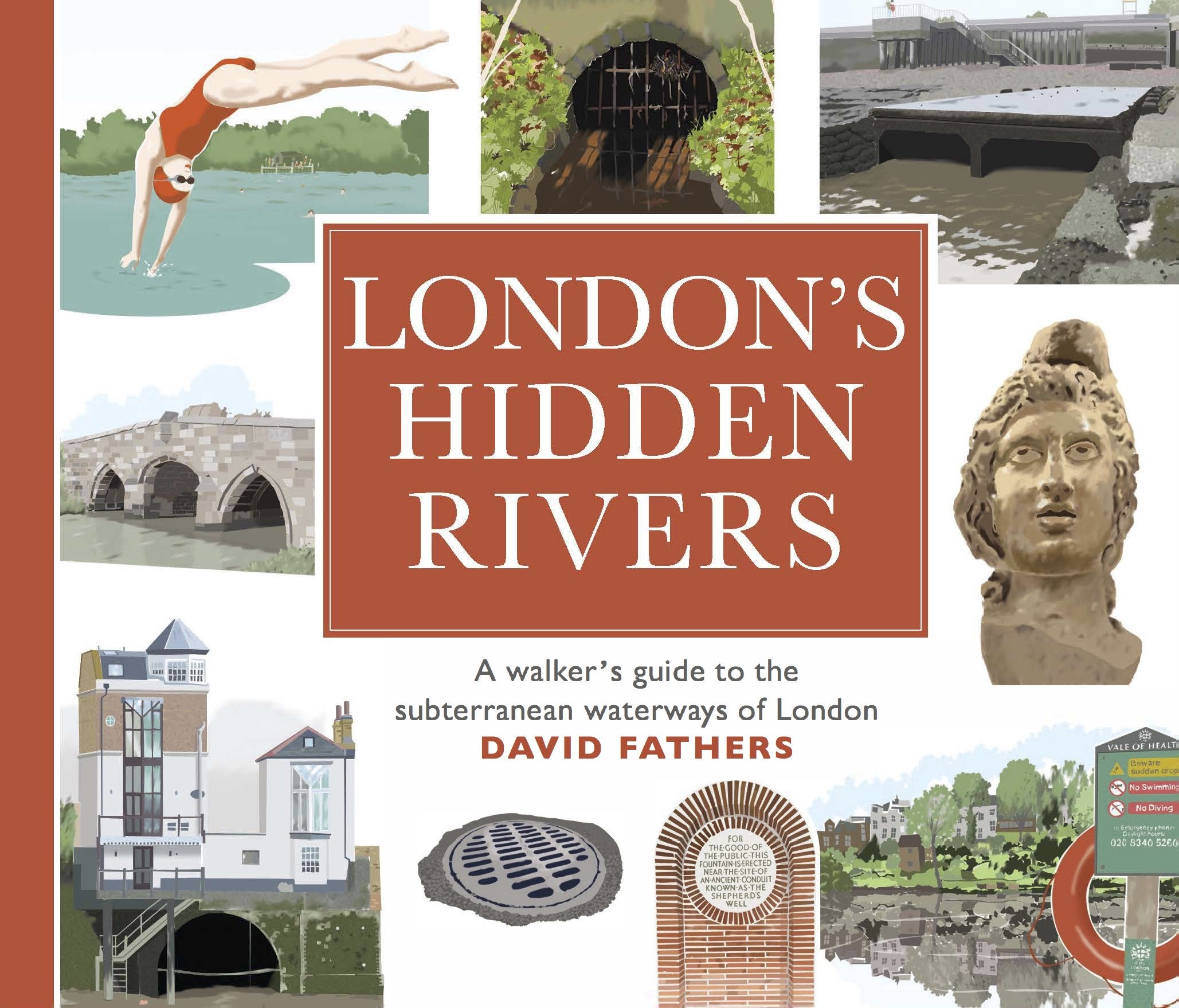 London'S Hidden Rivers: A Walker'S Guide To The Subterranean Waterways Of London