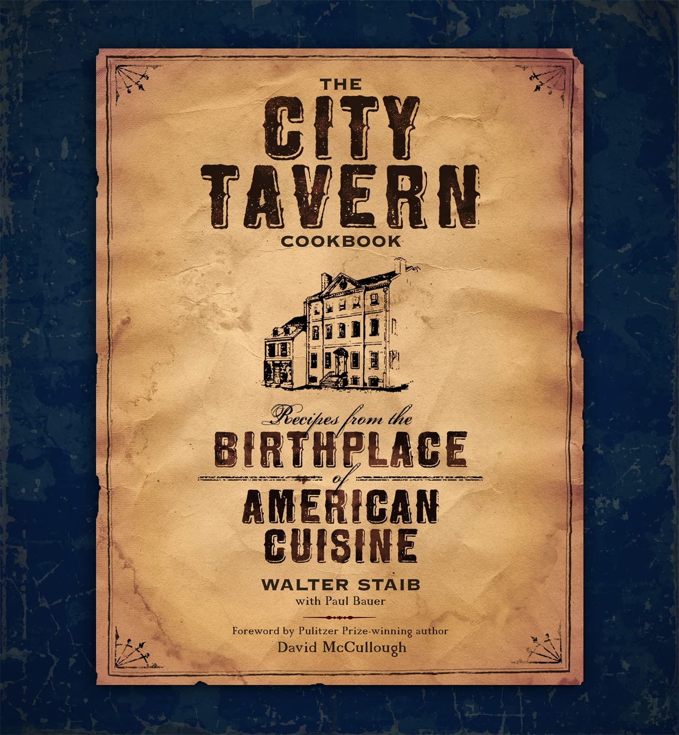 The City Tavern Cookbook: Recipes From The Birthplace Of American Cuisine