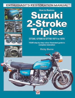 How to Restore Suzuki 2Stroke Triples GT350, GT550 & GT750 1971 to 1978: YOUR StepByStep Colour Illustrated Guide to Complete,Used