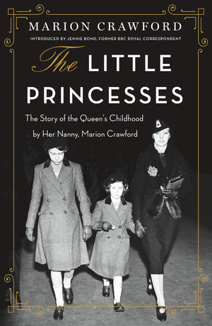 The Little Princesses: The Story of the Queen's Childhood by Her Nanny, Marion Crawford,Used