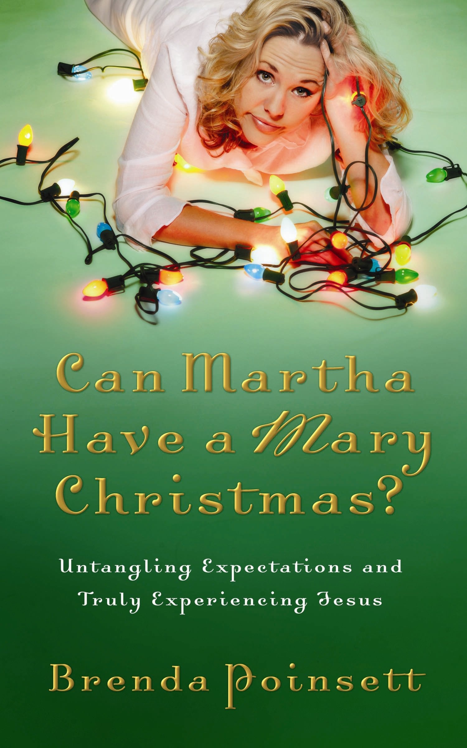 Can Martha Have a Mary Christmas?: Untangling Expectations And Truly Experiencing Jesus,Used