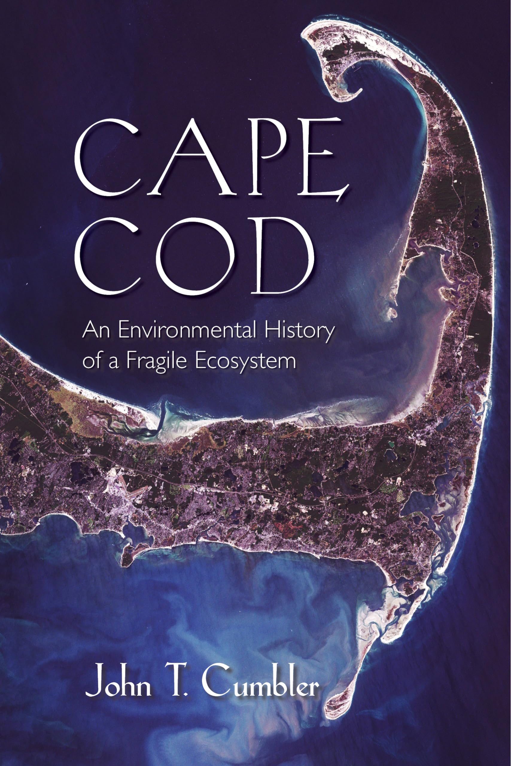 Cape Cod: An Environmental History of a Fragile Ecosystem (Environmental History of the Northeast),Used