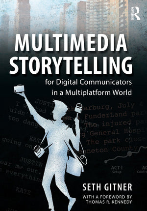 Multimedia Storytelling for Digital Communicators in a Multiplatform World,Used