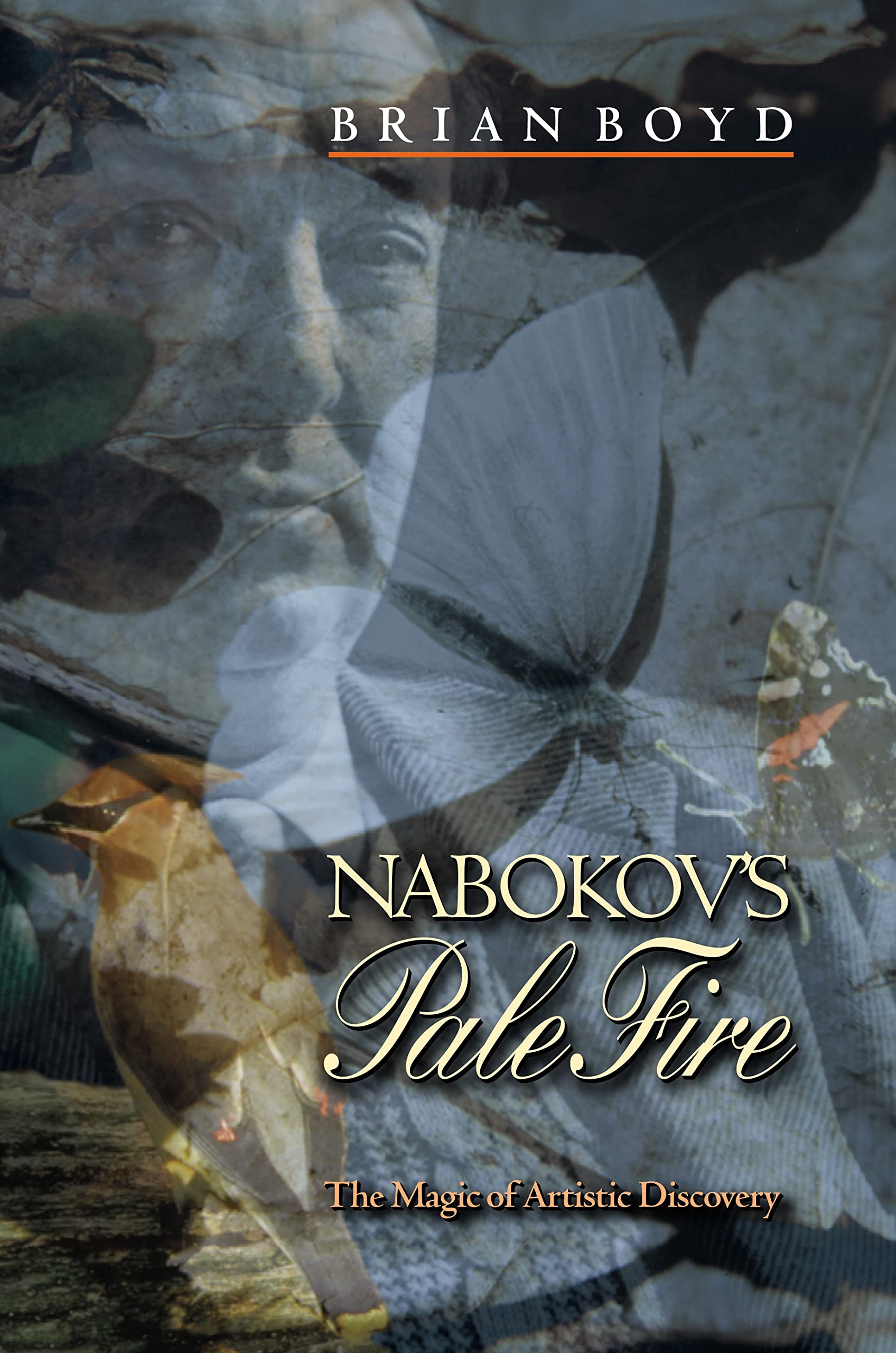 Nabokov's Pale Fire: The Magic of Artistic Discovery,New
