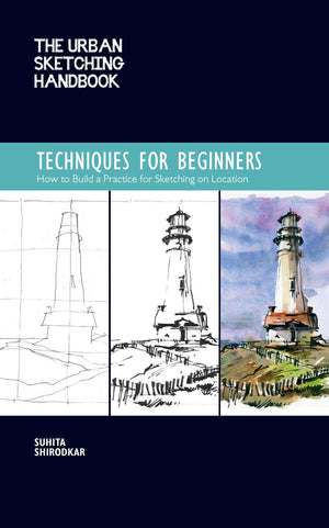 The Urban Sketching Handbook Techniques for Beginners: How to Build a Practice for Sketching on Location (Volume 11) (Urban Sket