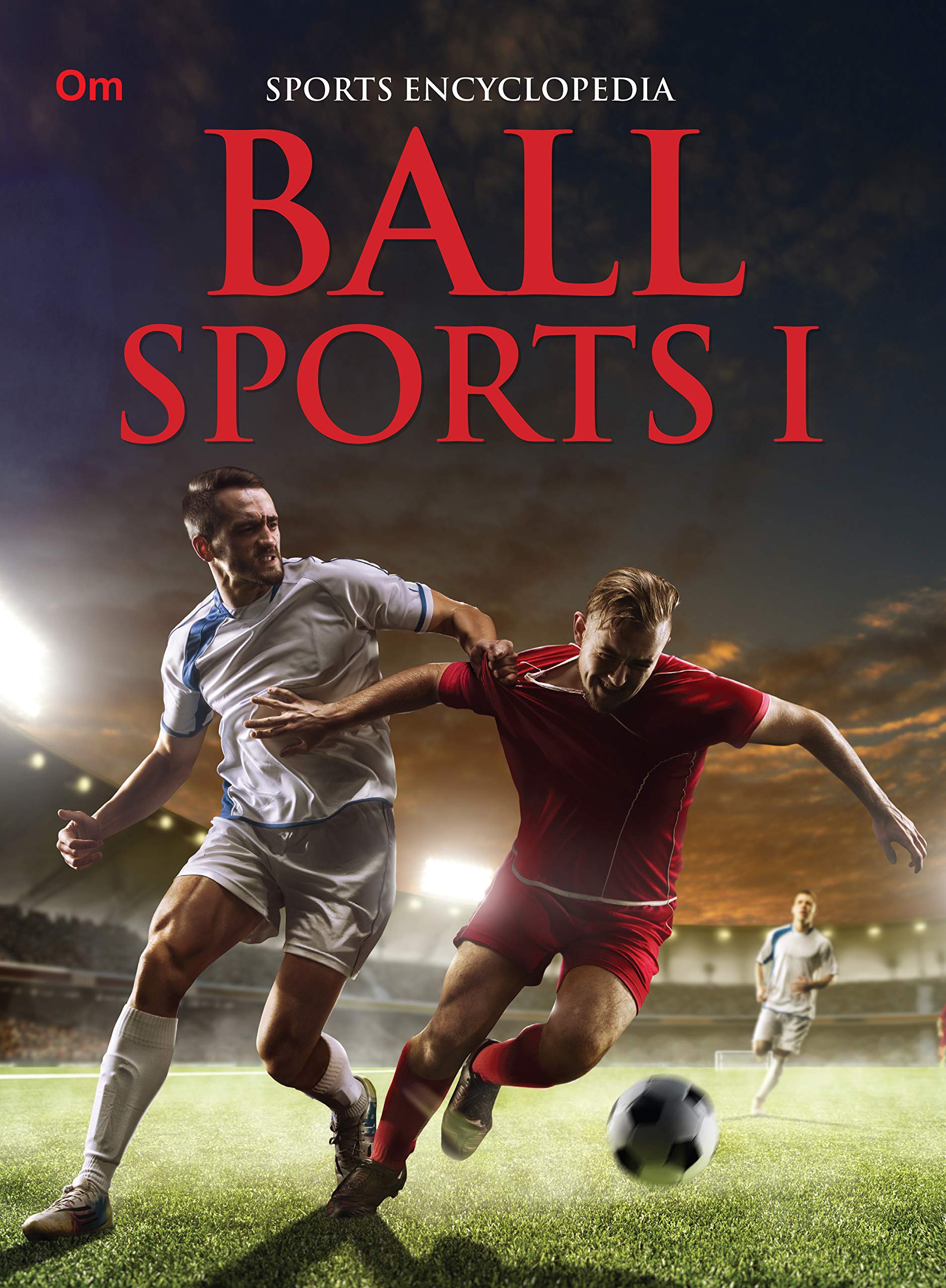 Kids Sports Encyclopedia: Ball Sports 1 - Top Games Of The World | Explore Football, Volleyball, Baseball, Field Hockey, Cricket & More | Ruels Of The Game | Sports History | Complete Guide To Popular Sports For Young Athletes