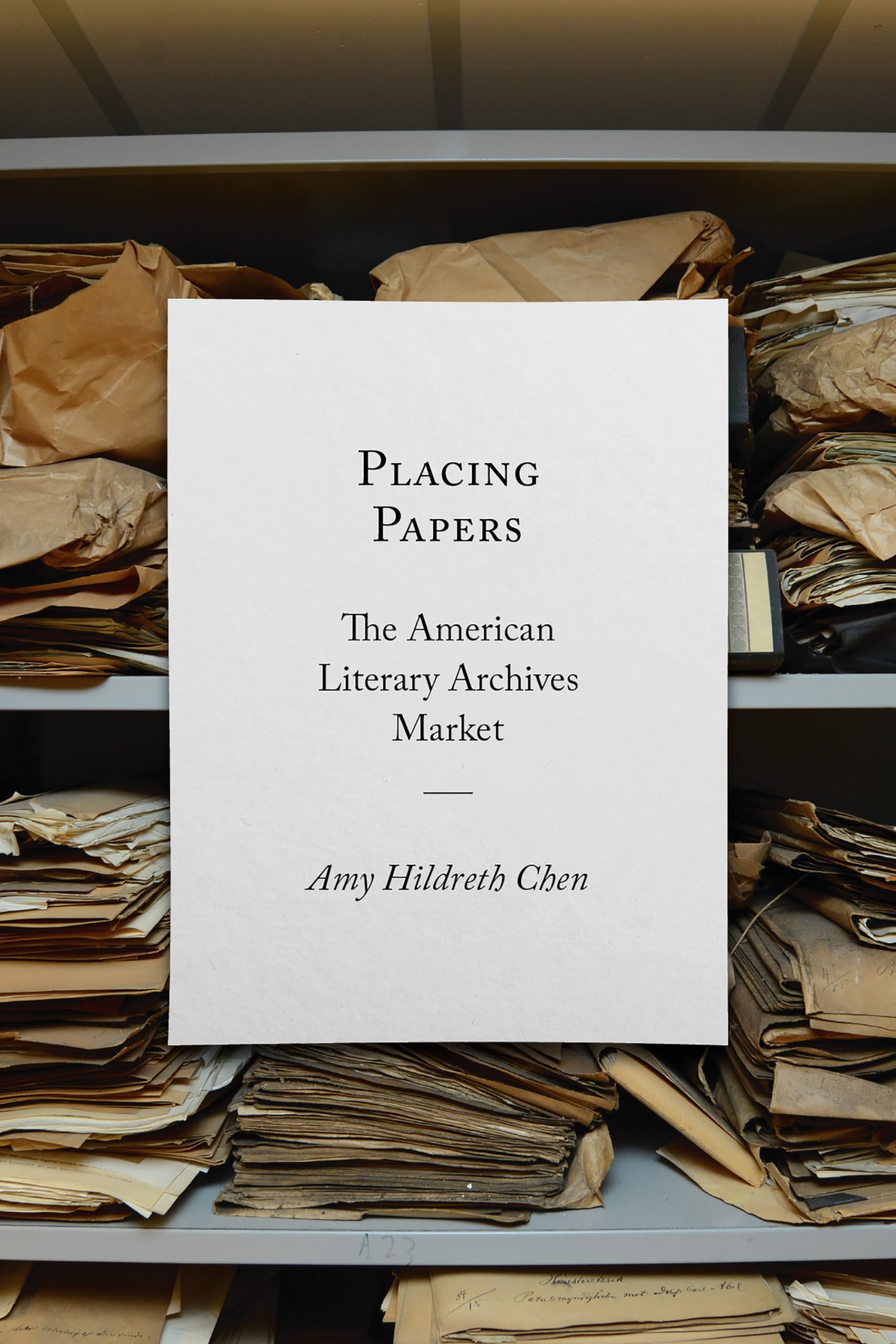 Placing Papers: The American Literary Archives Market (Studies in Print Culture and the History of the Book),Used