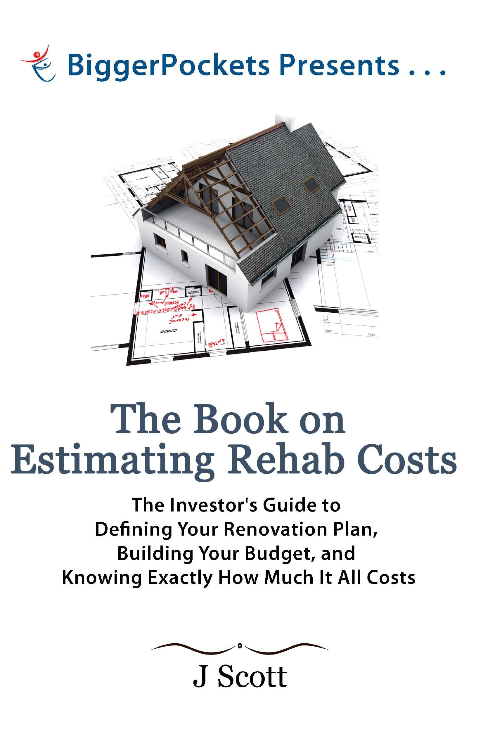 The Book On Estimating Rehab Costs: The Investor'S Guide To Defining Your Renovation Plan, Building Your Budget, And Knowing Exa,New