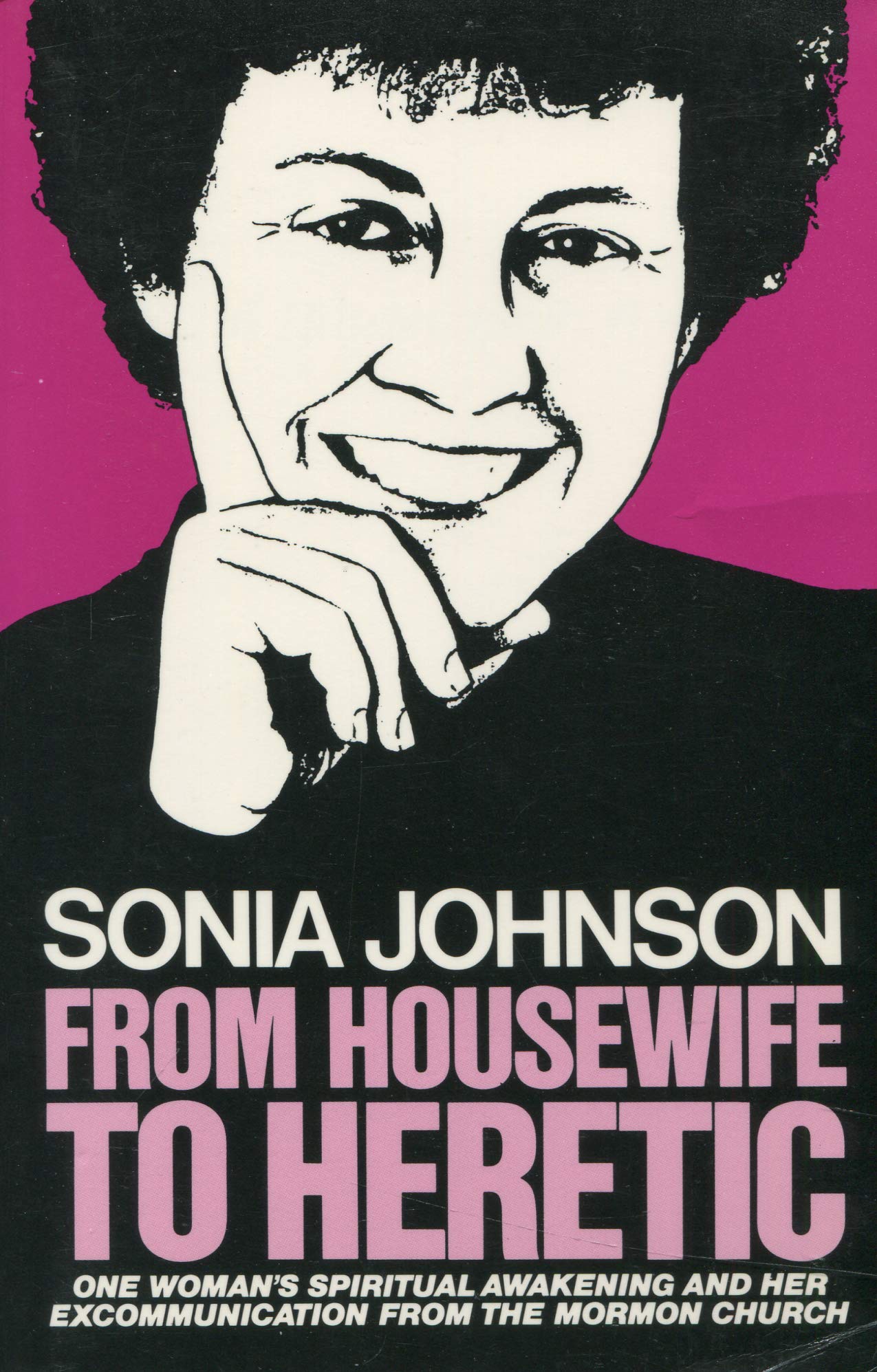 From Housewife to Heretic: One woman's spiritual awakening and her excommunication from the Mormon church,Used
